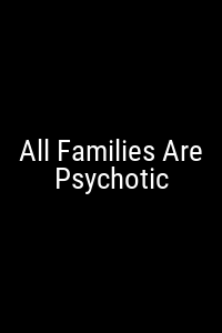 All Families Are Psychotic Movie Poster