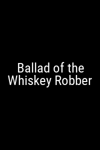 Ballad of the Whiskey Robber Movie Poster