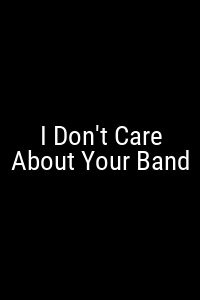 I Don't Care About Your Band Movie Poster