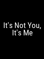 It's Not You, It's Me Movie Poster