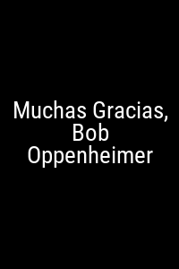 Muchas Gracias, Bob Oppenheimer Movie Poster