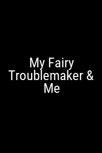 My Fairy Troublemaker & Me Movie Poster
