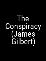 The Conspiracy (James Gilbert) Movie Poster