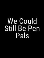We Could Still Be Pen Pals Movie Poster